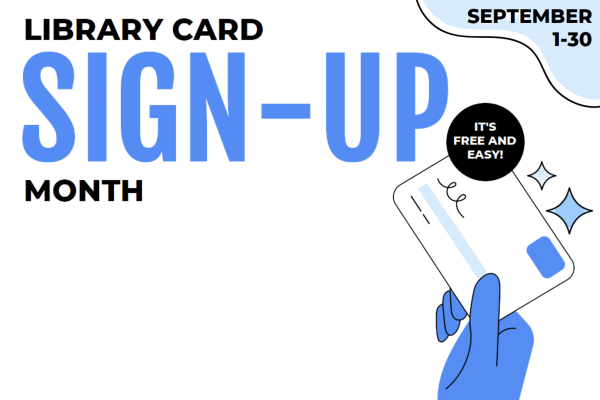 White background with black & blue text reading "Library Card Sign-Up Month" with picture of hand holding card